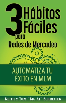 Image for 3 Habitos Faciles para Redes de Mercadeo : Automatiza Tu Exito en MLM