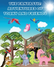 Image for The Fantastic Adventures of Torky and Friends