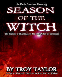 Image for Season of the Witch : The Haunted History of the Bell Witch of Tennessee