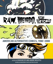 “Raw,” “Weirdo,” and Beyond: American Alternative Comics, 1980–2000