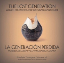 Image for The lost generation  : women ceramicists and the Cuban avant-garde