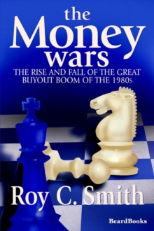 Image for The Money Wars : The Rise and Fall of the Great Buyout Boom of the 1980s