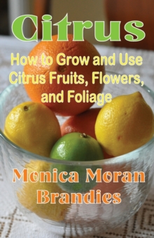 Image for Citrus : How to Grow and Use Citrus Fruits, Flowers, and Foliage