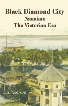 Image for Black Diamond City : Nanaimo -- The Victorian Era