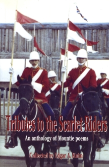 Image for Tributes to the Scarlet Riders : An anthology of Mountie poems