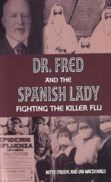 Image for Dr. Fred and the Spanish lady  : fighting the killer flu