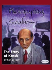 Image for Photographing Greatness : The Story of Karsh