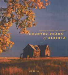 Image for Country roads of Alberta  : exploring the routes less travelled