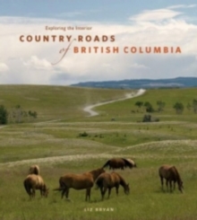 Image for Country Roads of British Columbia : Exploring the Interior