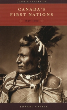 Image for Classic images of Canada's first nations  : 1850-1920