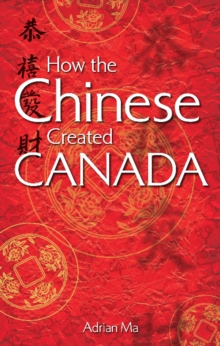 How the Chinese Created Canada