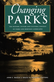 Image for Changing Parks : The History, Future and Cultural Context of Parks and Heritage Landscapes