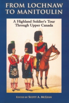 Image for From Lochnaw to Manitoulin  : a Highland soldier's tour through Upper Canada