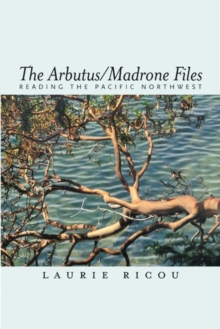 Image for Arbutus/Madrone Files : Reading the Pacific Northwest