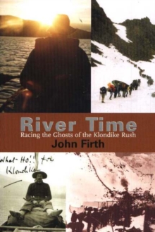 Image for River Time : Racing the Ghosts of the Klondike Rush