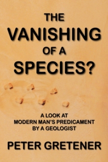 Image for The Vanishing of a Species? A Look at Modern Man's Predicament by a Geologist
