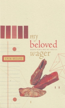 Image for My Beloved Wager : Essays from a Writing Practice