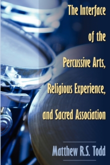 Image for The Interface of the Percussive Arts, Religious Experience, and Sacred Association
