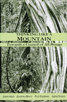 Thinking Like a Mountain: Towards a Council of All Beings