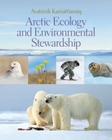 Image for Arctic ecology and environmental stewardship  : avatimik kamattiarniq