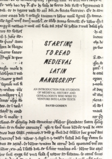 Image for Starting to Read Medieval Latin Manuscript : An Introduction for Students of Medieval History and Genealogists Who Wish to Venture into Latin Texts