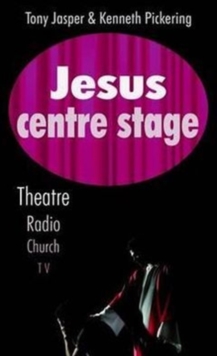 Image for Jesus Centre Stage : Theatre, Radio, Church, TV