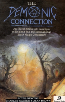 Image for Demonic Connection : An Investigation into Satanism in England and the International Black Magic Conspiracy