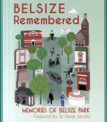 Image for BELSIZE Remembered : Memories of Belsize Park