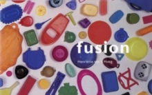 Image for Fusion : A Site Specific Work by Henrietta Van't Hoog