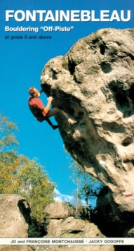 Fontainebleau Bouldering Off-Piste: At grade 6 and above