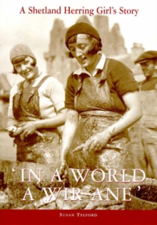 Image for In a World a Wir Ane : A Shetland Herring Girl's Story