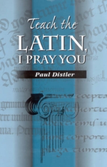 Image for Teach the Latin, I Pray You