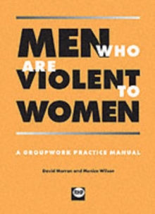Image for Men who are violent to women  : a groupwork practice manual