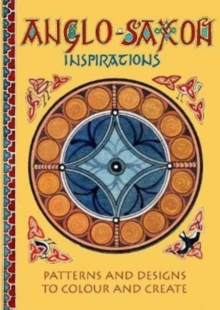 Image for Anglo-Saxon Inspirations : patterns and designs to colour and create