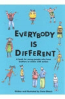 Image for Everybody is Different : A Book for Young People Who Have Brothers or Sisters with Autism