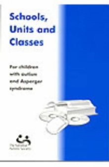Image for Schools, Units and Classes for Children with Autism : A Guide to Educational Provision in the UK