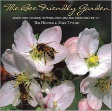 Image for The Bee Friendly Garden : Bring Bees to Your Flowers, Orchard, and Vegetable Patch