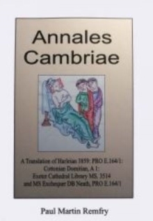 Image for Annales Cambriae : A Translation of Harleian 3859; PRO E.164/1; Cottonian Domitian, A 1; Exeter Cathedral Library MS. 3514 and MS Exchequer DB Neath, PRO E
