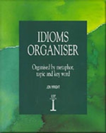 Image for Idioms organiser  : organised by metaphor, topic and key word