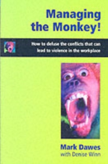 Image for Managing the monkey!  : how to defuse the conflicts that can lead to violence in the workplace