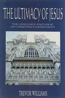 The Ultimacy of Jesus: The Language and Logic of Christian Commitment