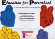 Image for Education for Parenthood : A Resource Pack for Young People