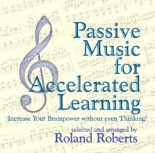 Image for Passive music for accelerated learning  : increase your brainpower without even thinking!