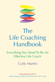 The Life Coaching Handbook: Everything You Need to be an Effective Life Coach