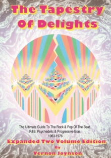 Image for Tapestry of delights  : the ultimate guide to UK rock & pop of the beat, R&B, psychedelic and progressive eras, 1963-1976