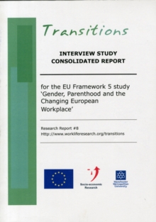 Image for Interview Study Consolidated Report : For the EU Framework 5 Study "Gender, Parenthood and the Changing European Workplace"