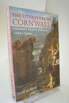 Image for The Literature of Cornwall : Continuity, Identity, Difference, 1000-2000