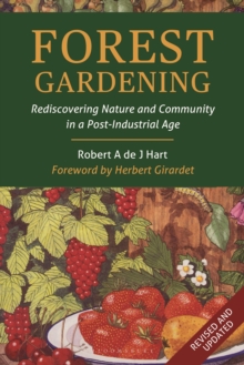 Image for Forest gardening  : rediscovering nature & community in a post-industrial age