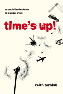 Image for Time's up!  : an uncivilized solution to a global crisis
