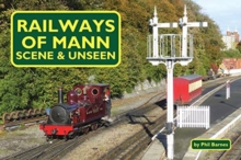 Railways of Mann – Scene and Unseen